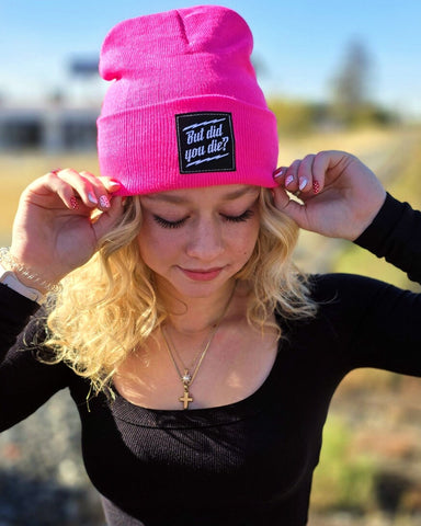 But Did you Die? Beanie - Neon Pink